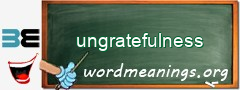 WordMeaning blackboard for ungratefulness